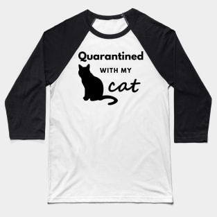 Quarantined With My Cat Baseball T-Shirt